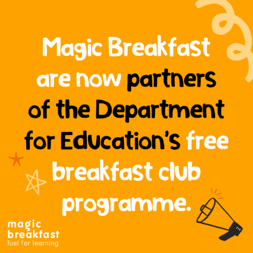 Tile reading: Magic Breakfast are now partners of the Department for Education’s free breakfast club programme.
